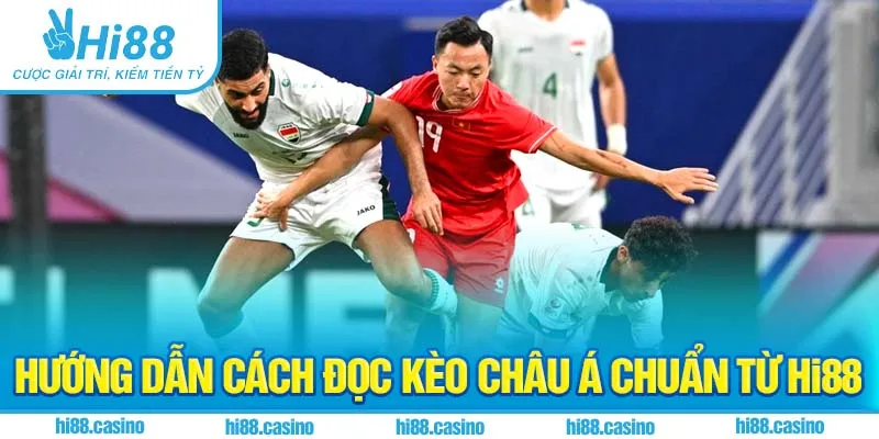 Hướng dẫn cách đọc Kèo châu Á chuẩn từ Hi88
