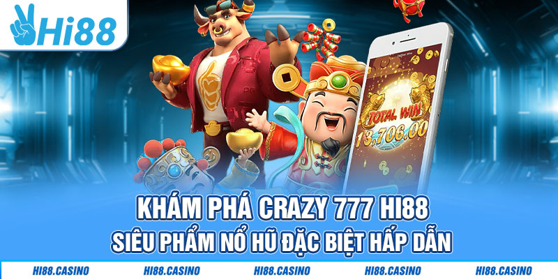 Crazy 777 - Siêu Phẩm Đỉnh Cao Nổ Hũ Hấp Dẫn Có 1-0-2
